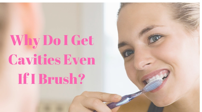 Why Do I Get Cavities Even Though I Brush?